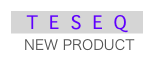 TESEQ
 NEW PRODUCT